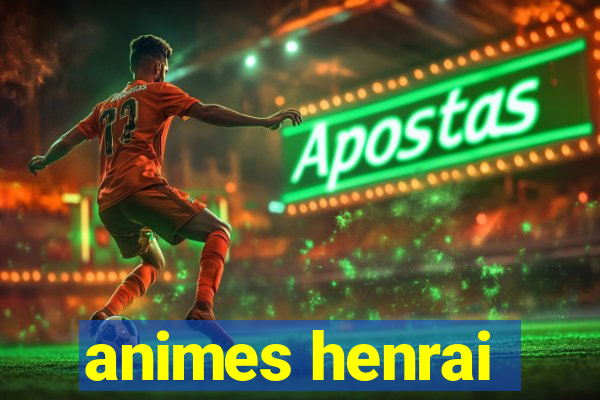 animes henrai